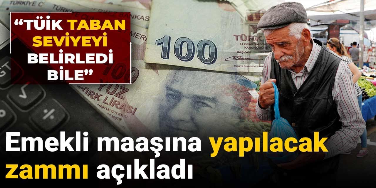 Emekli maaşına yapılacak zammı açıkladı: TÜİK taban seviyeyi belirledi bile