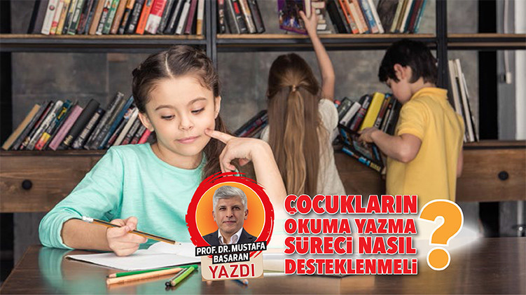 Çocukların okuma yazma süreci nasıl desteklenmeli?