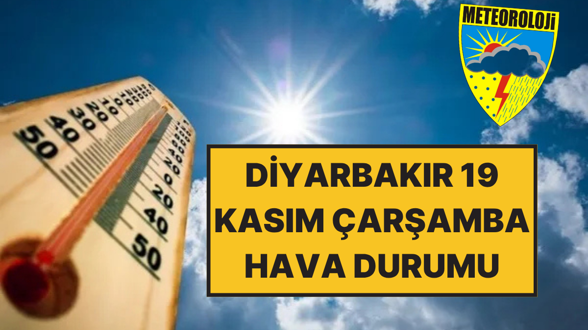 19 Kasım Çarşamba Diyarbakır Hava Durumu: Diyarbakır’da Bugün Hava Nasıl?