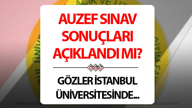 AUZEF sınav sonuçları açıklandı mı? AUZEF vize soru-cevap anahtarı ve sınav sonuçları detayı