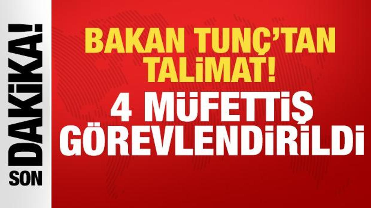 Bakan Tunç’tan talimat: 4 müfettiş görevlendirildi!