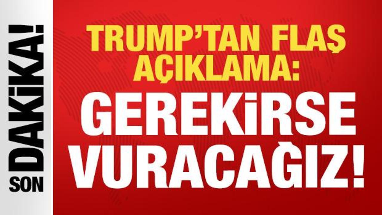 Trump’tan son dakika ‘savaş’ açıklaması: Gerekirse Venezuela’yı vuracağız!